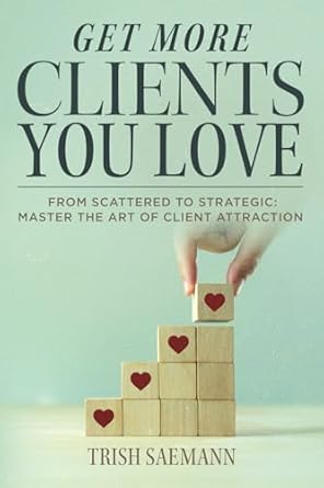 Get More Clients You Love